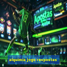 alquimia jogo respostas